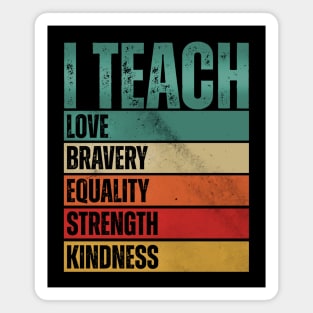 I Teach Love Bravery Magnet